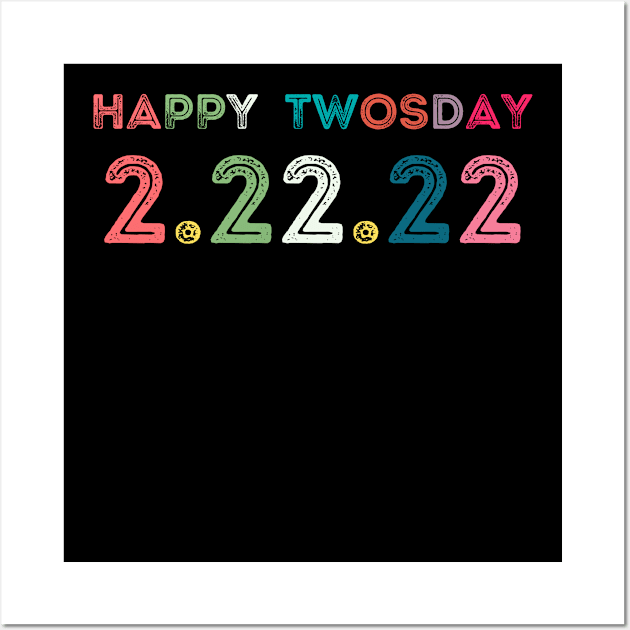 Happy Twosday Tuesday February 22nd 2022 - Funny 2/22/22 Souvenir Gift Wall Art by StarTshirts